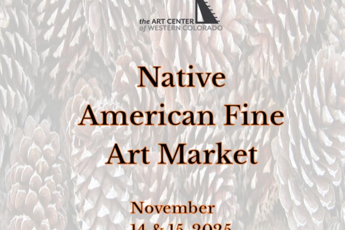 The Art Center of Western Colorado Native American Fine Art Market November 14 & 15, 2025